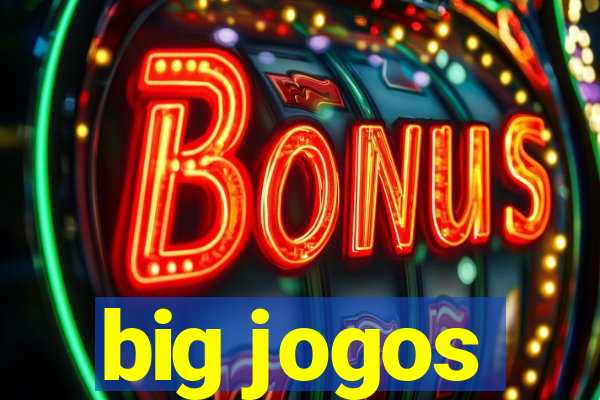 big jogos